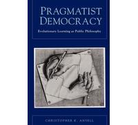 Ansell - Pragmatist Democracy Evolutionary Learning as Public Philoso - N555z