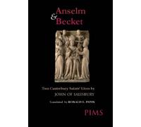 Anselm & Becket: Two Canterbury Saints' Lives: Two Canterbury Saints' Lives by John of Salisbury (Mediaeval Sources in Translation)