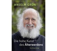 Anselm Grün Die hohe Kunst des Älterwerdens (Hardback)