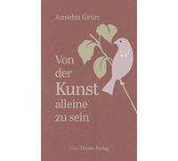 Anselm Grün Von der Kunst, allein zu sein (Hardback)