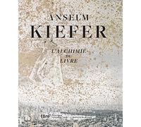 Anselm Kiefer,l'alchimie du livre