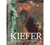 Anselm Kiefer: Women Alchemists