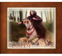Anselm Of Canterbury - Christian Biographies For Young Reade (Christian Biographies for Young Readers)