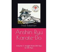 Anshin Ryu Karate-Do: Volume 1: Insight from 8th Kyu to 5th Kyu