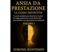 Ansia da Prestazione: 7 tecniche scientifiche per eliminarla in 21 giorni