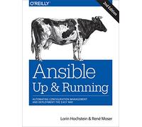 Ansible: Up and Running: Automating Configuration Management and Deployment the Easy Way