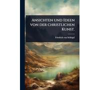 Ansichten und Ideen von der christlichen Kunst.