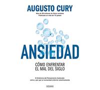 Ansiedad: Cómo Enfrentar El Mal del Siglo