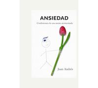 ANSIEDAD: Confesiones de una mente atormentada