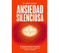 Ansiedad Silenciosa: El método práctico para calmar el sistema nervioso y dejar de pensar en exceso: herramientas practicas para gestionar estres: 1 ... Métodos Prácticos para Recuperar la Calma)