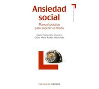 Ansiedad social/ Social Anxiety: Manual practico para superar el miedo/ Practical Guide to Overcome Fear: Manual práctico para superar el miedo (Manuales practicos/ Practical Handbooks)