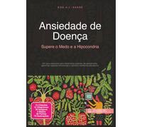 Ansiedade de Doença: Supere o Medo e a Hipocondria