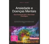 Ansiedade e Doenças Mentais: Guia Essencial para o Bem-Estar Psicológico (Medo)