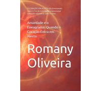 Ansiedade e o Eneagrama: Quando o Coração Entra em Alerta: O CORAÇÃO EM ALERTA (Os Emocionais: Tipos 2, 3 e 4) A inteligência emocional tentando ... e amor. (Ansiedade e o Eneagrama em 3 partes)