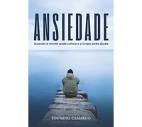 Ansiedade: Quando a mente pede calma e o corpo pede ajuda (DENTRO DO QUE SOMOS)