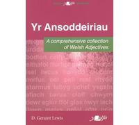 Ansoddeiriau, Yr - A Comprehensive Collection of Welsh Adjectives: A Comprehensive Collection of Welsh Adjectives