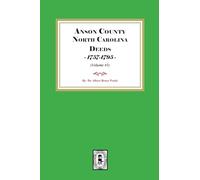Anson County, North Carolina Deeds, 1757-1795. (Volume #1)
