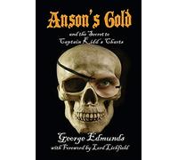 Anson's Gold: And the Secret to Captain Kidd's Charts