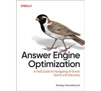 Answer Engine Optimization : A Field Guide for Navigating AI-Driven Search and Discovery