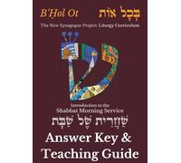Answer Key for B'Ḥol Ot: Introduction to the Shabbat Morning Service: : B'Ḥol Ot Overview and Sampler