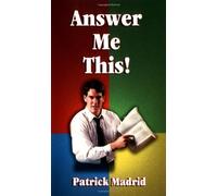 Answer Me This! by Patrick Madrid (2003-09-01)