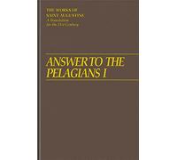 Answer to the Pelagians: Part 1 (The Works of Saint Augustine, a Translation for the 21st Century: Part 1 - Books)