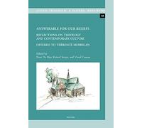 Answerable for Our Beliefs: Reflections on Theology and Contemporary Culture Offered to Terrence Merrigan (Louvain Theological & Pastoral Monographs, 48)