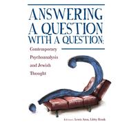 Answering a Question with a Question : Contemporary Psychoanalysis and Jewish Thought