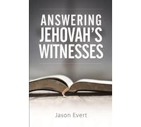 Answering Jehovah Witnesses: A: Avoiding Common Pitfalls When Explaining and Defending the Faith