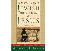 Answering Jewish Objections to Jesus: General and Historical Objections: 01