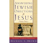 Answering Jewish Objections to Jesus: Messianic Prophecy Objections: 03