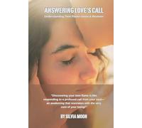 Answering Love's Call: Understanding Twin Flame Union and Reunion (Twin Flame Union Lessons)