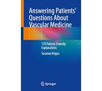 Answering Patients' Questions About Vascular Medicine: 170 Patient-Friendly Explanations
