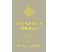Answering Speech: The Life of Prayer as Response to God