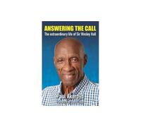 Answering the Call: The Extraordinary Life of Sir Wesley Hall