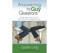 Answering the Guy Questions: The Set-Apart Girl's Guide to Relating to the Opposite Sex by Ludy, Leslie (2009) Paperback