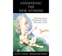 Answering the New Atheism: Dismantling Dawkins' Case Against God