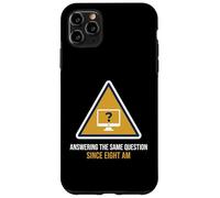 Answering The Same Question Since Eight Am Help Desk Case for iPhone 11 Pro Max