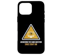 Answering The Same Question Since Eight Am Help Desk Case for iPhone 16 Pro Max