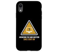 Answering The Same Question Since Eight Am Help Desk Case for iPhone XR