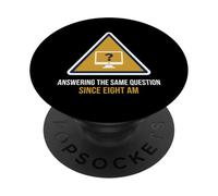 Answering The Same Question Since Eight Am Help Desk PopSockets Adhesive PopGrip