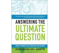 Answering the Ultimate Question: How Net Promoter Can Transform Your Business