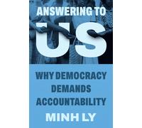 Answering to Us : Why Democracy Demands Accountability