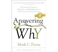 Answering Why: Unleashing Passion, Purpose, and Performance in Younger Generations