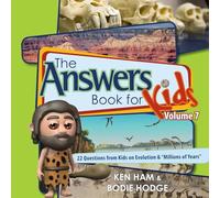 Answers Book for Kids Volume 7: 22 Questions from Kids on Evolution & "millions of Years": 22 Questions from Kids on Evolution & "millions of Years"