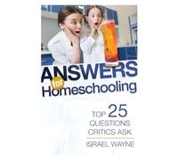Answers for Homeschooling: Top 25 Questions Critics Ask