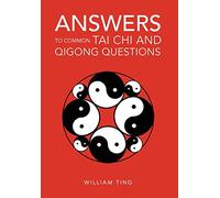 Answers to Common Tai Chi and Qigong Questions