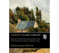 Answers to Exercises in An Introduction to Mathematical Analysis. [Boston-1922]