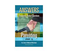 Answers to Frequently Asked Questions on Parenting-Part 3
