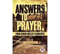 Answers to Prayer, from George MLler's Narratives